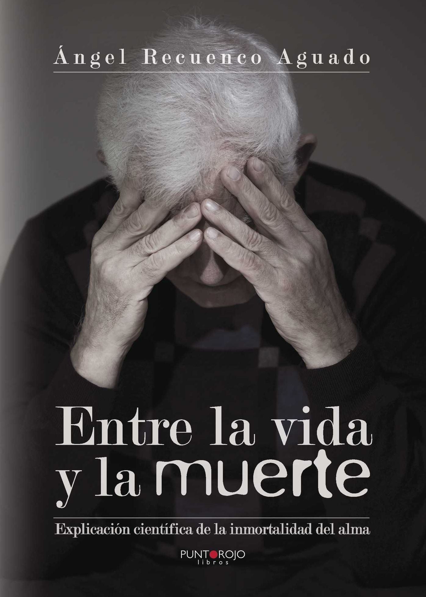 Entre la vida y la muerte: Explicación científica de la inmortalidad del alma