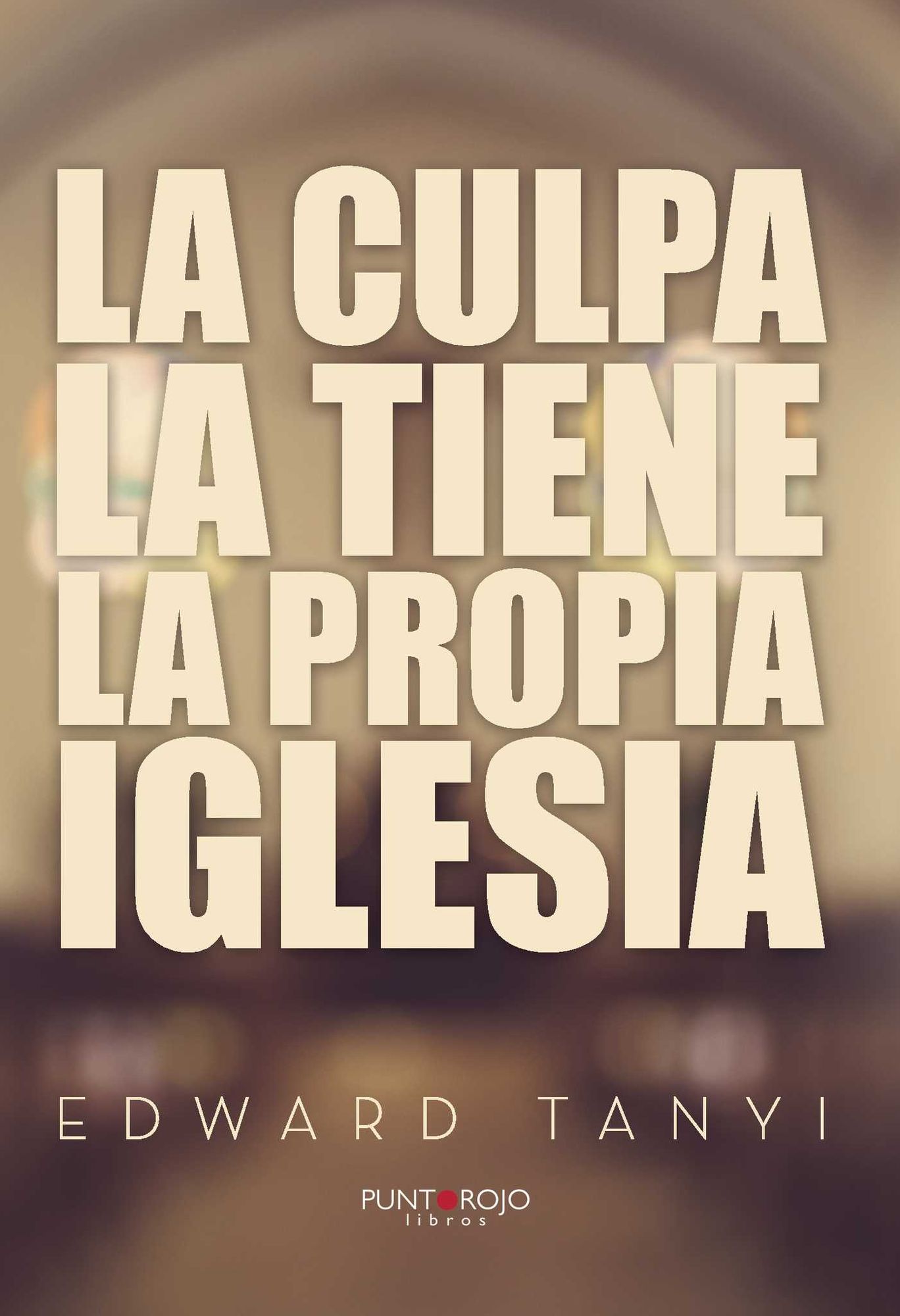 La culpa la tiene la propia Iglesia