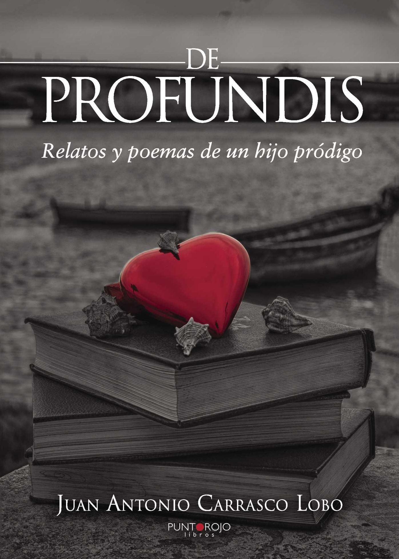 De profundis: Relatos y poemas de un hijo pródigo