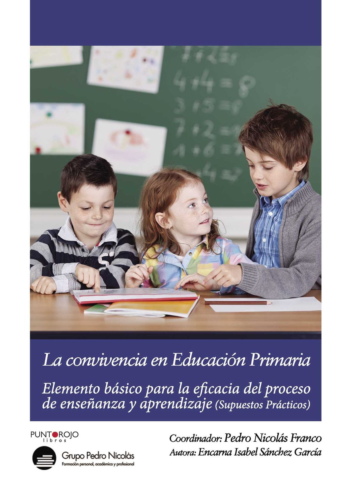 La convivencia en Educación Primaria: Elemento básico para la eficacia del proceso de enseñanza y aprendizaje. (Supuestos Prácticos)