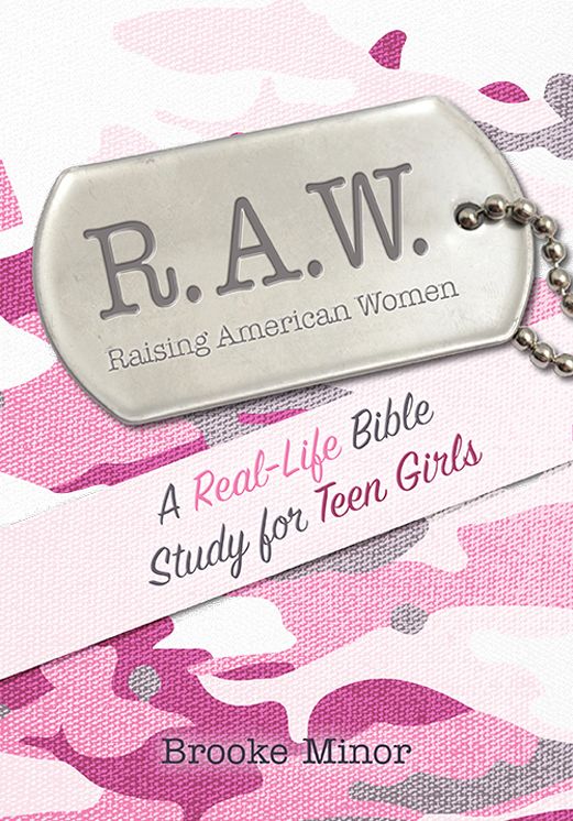 RAW: A Real-Life Bible Study for Teen Girls