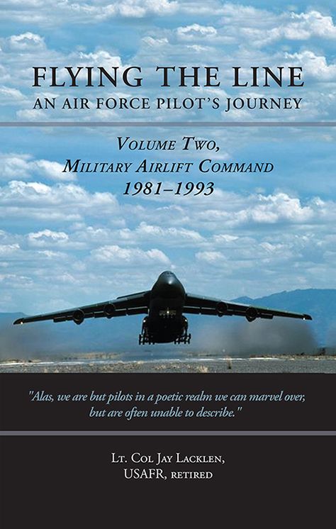 Flying the Line : An Air Force Pilot's Journey: Military Airlift Command, 1981-1993