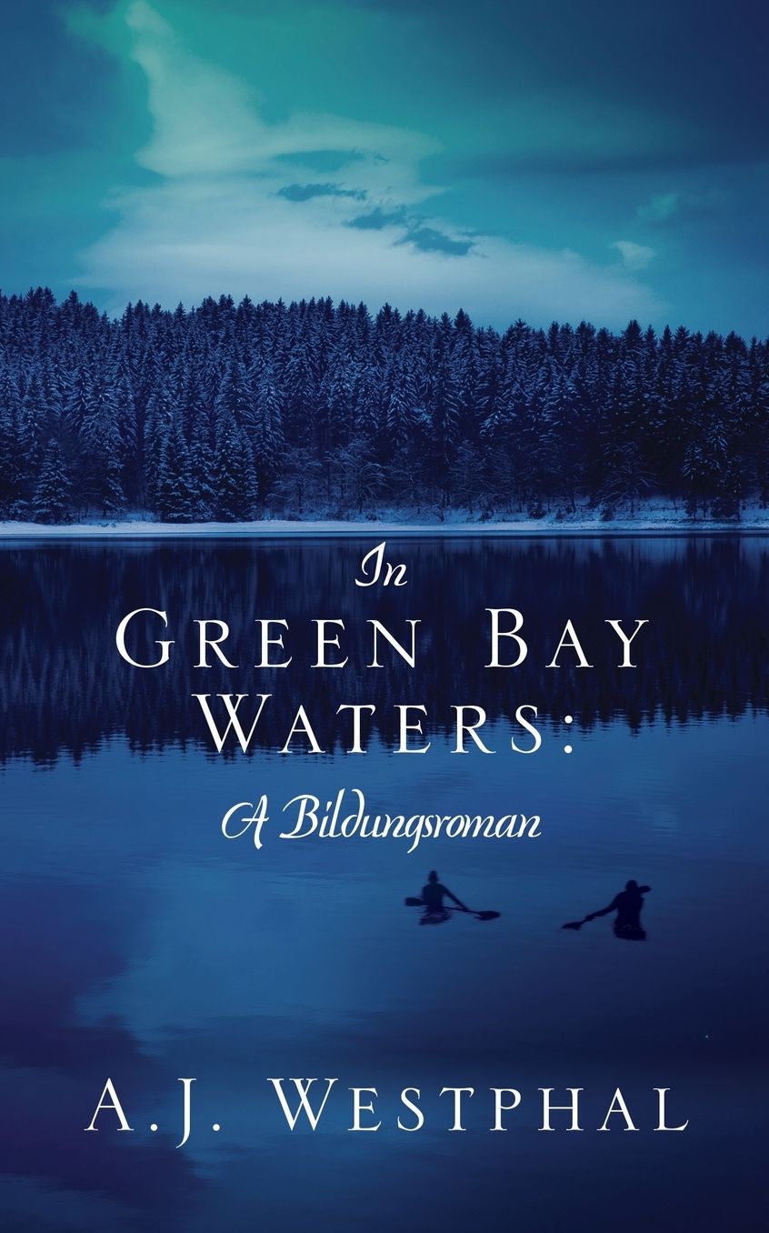 In Green Bay Waters: : A Bildungsroman