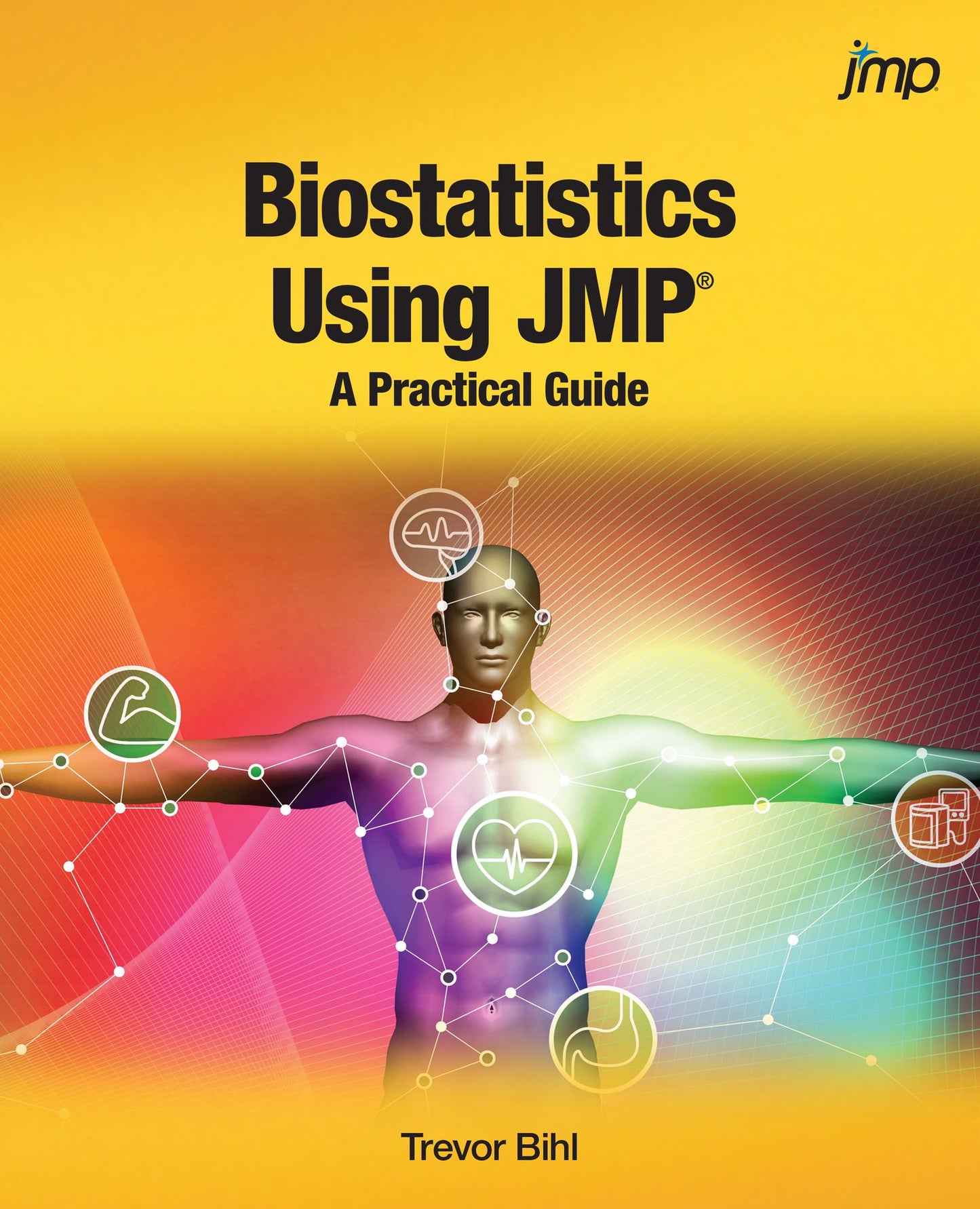 Biostatistics Using JMP: A Practical Guide