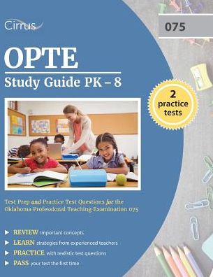 OPTE Study Guide PK-8: Test Prep and Practice Test Questions for the Oklahoma Professional Teaching Examination 075