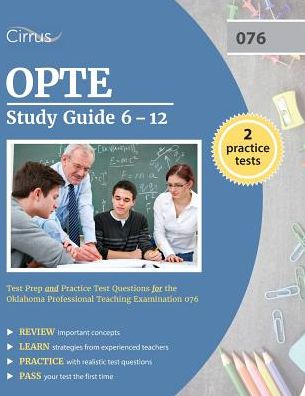 OPTE Study Guide 6-12: Test Prep and Practice Test Questions for the Oklahoma Professional Teaching Examination 076