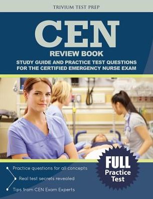 CEN Review Book: Study Guide and Practice Test Questions for the Certified Emergency Nurse Exam