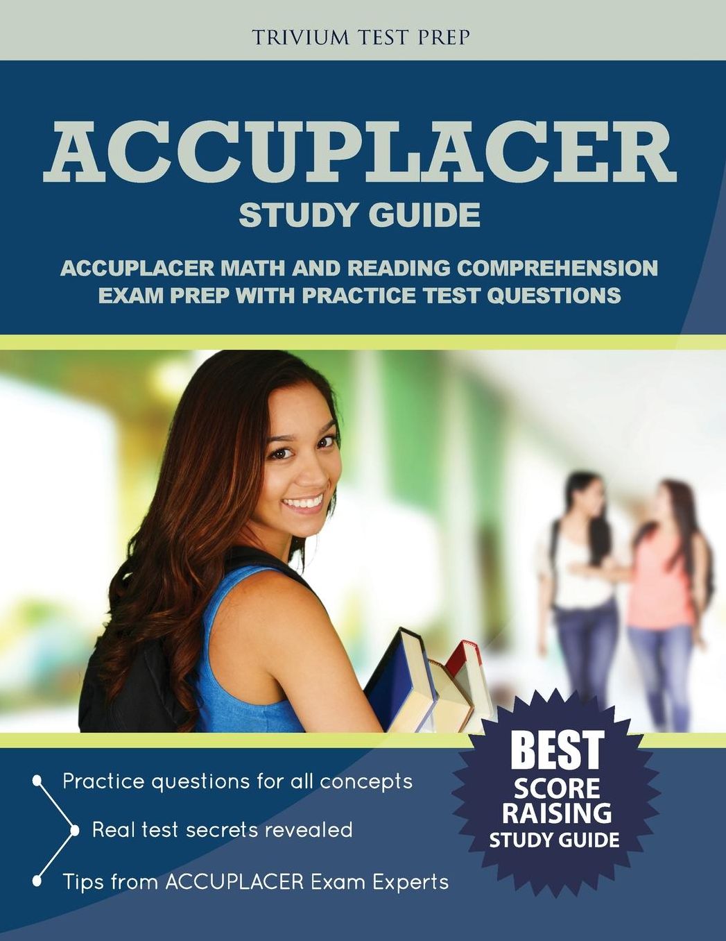 ACCUPLACER Study Guide: ACCUPLACER Math and Reading Comphrehension Exam Prep with Practice Test Questions