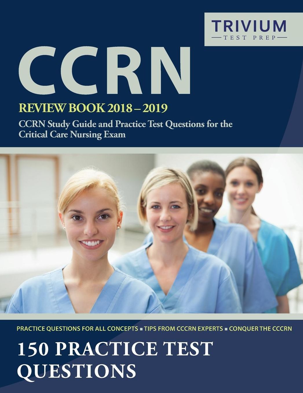 Ccrn Review Book 2018-2019: Ccrn Study Guide and Practice Test Questions for the Critical Care Nursing Exam