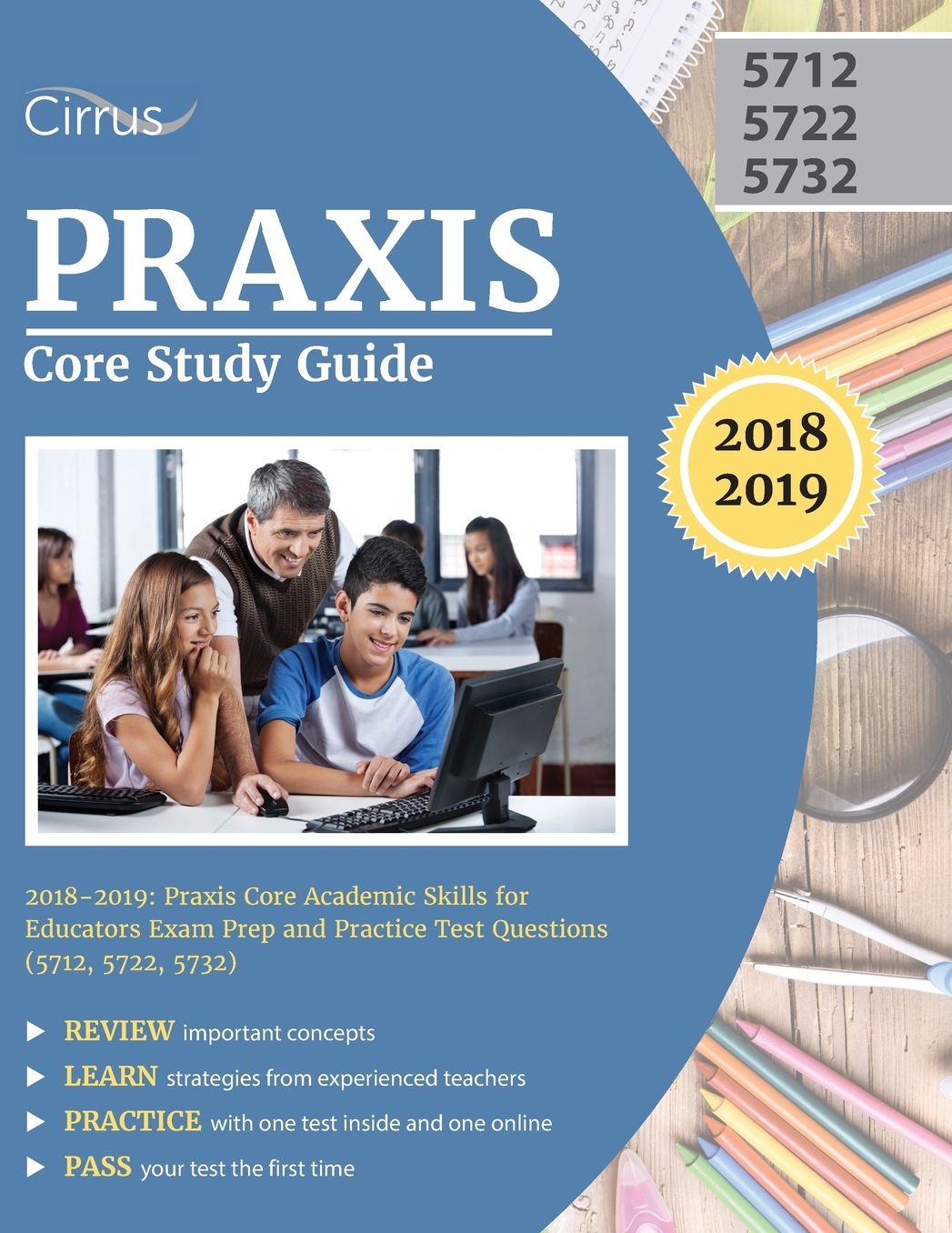 Praxis Core Study Guide 2018-2019: Praxis Core Academic Skills for Educators Exam Prep and Practice Test Questions (5712, 5722, 5732)