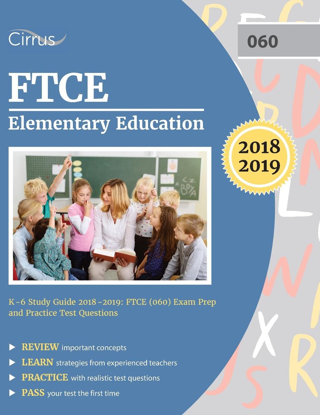 FTCE Elementary Education K-6 Study Guide 2018-2019: FTCE (060) Exam Prep and Practice Test Questions