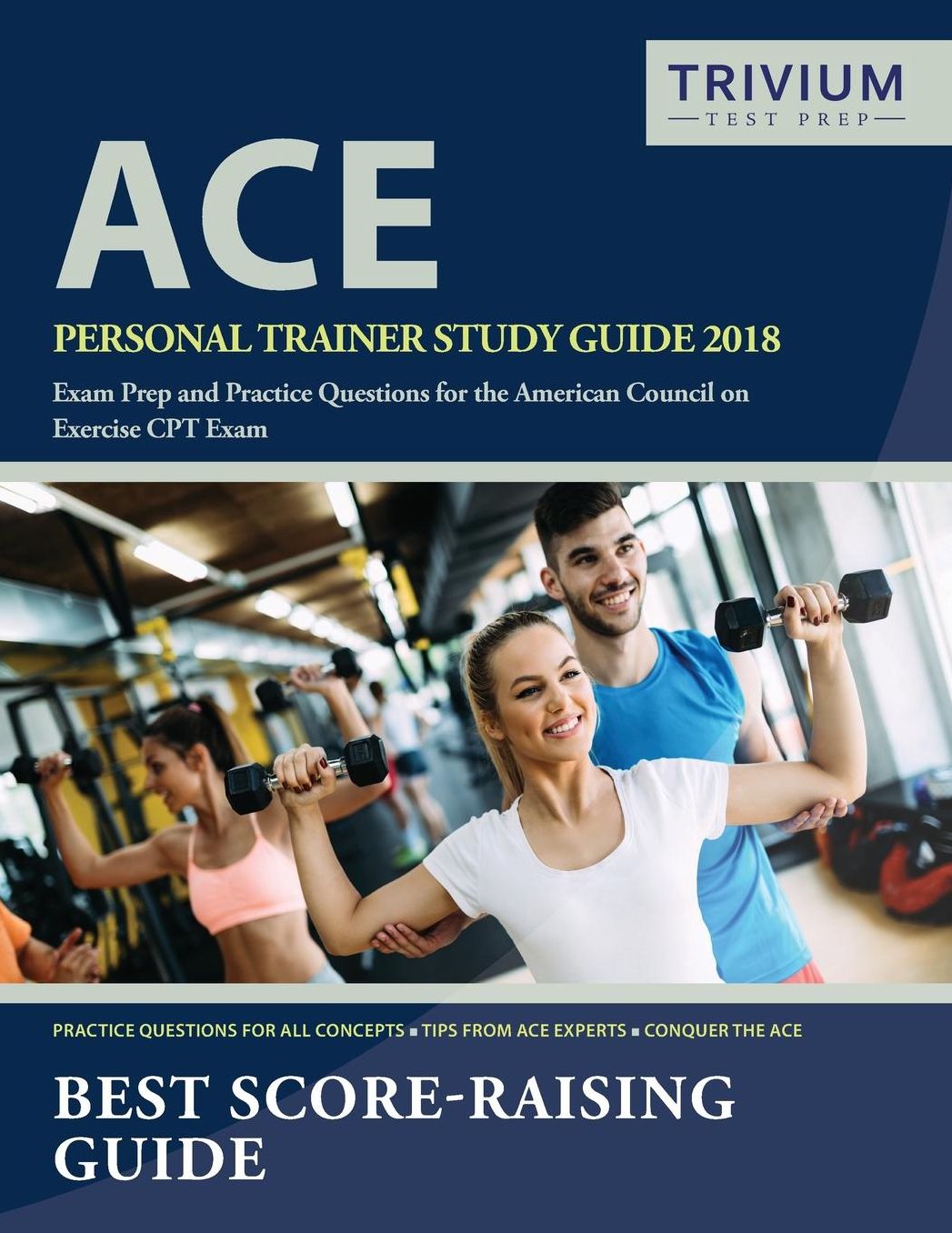 Ace Personal Trainer Study Guide 2018: Exam Prep and Practice Questions for the American Council on Exercise CPT Exam