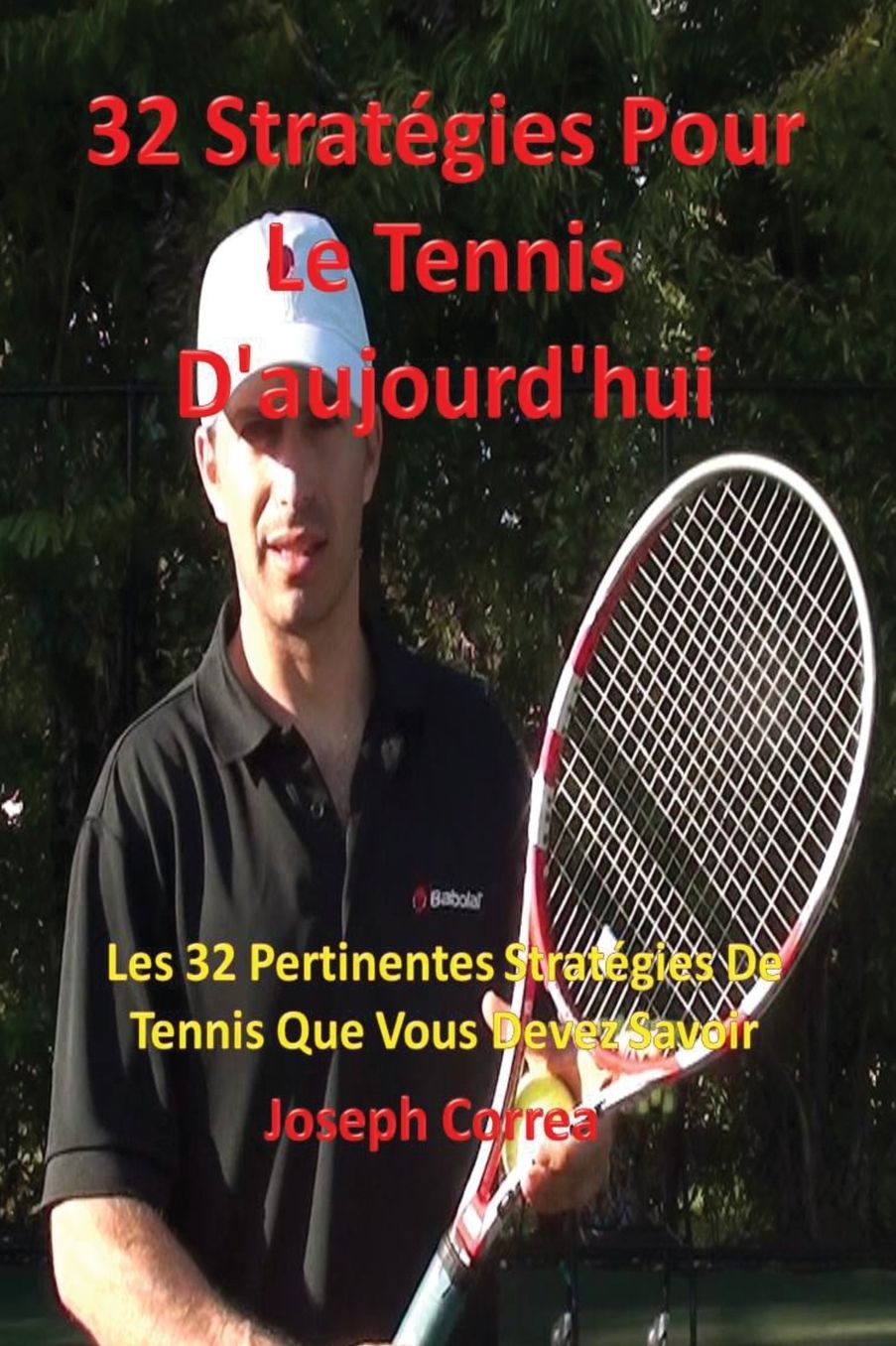 32 Stratégies pour le tennis d'aujourd'hui: Les 32 pertinentes stratégies de tennis que vous devez savoir