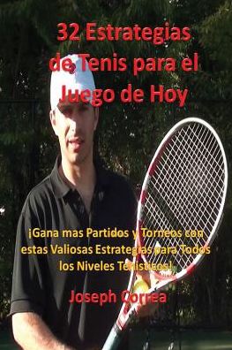 32 Estrategias de tenis para el juego de hoy: Las 32 estrategias más valiosas que alguna vez aprenderá!