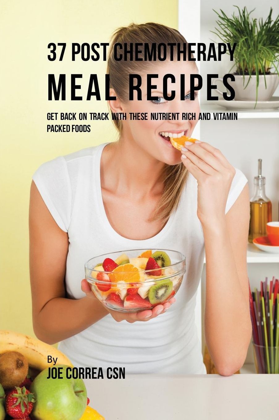 37 Post Chemotherapy Meal Recipes: Get Back on Track with These Nutrient Rich and Vitamin Packed Foods