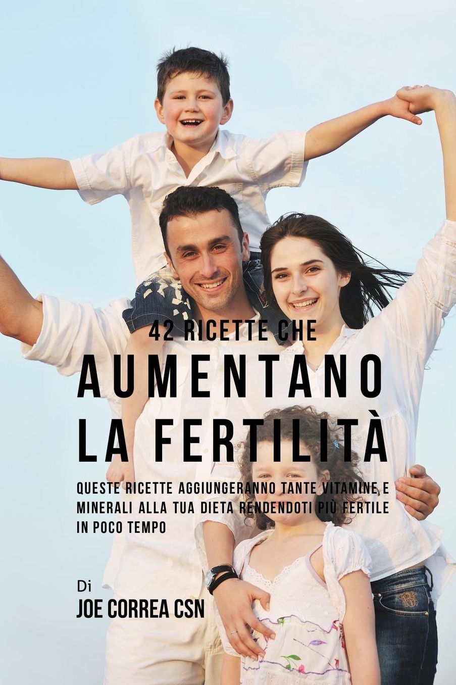 42 Ricette Che Aumentano La Fertilità: Queste Ricette Aggiungeranno Tante Vitamine E Minerali Alla Tua Dieta Rendendoti Più Fertile In Poco Tempo