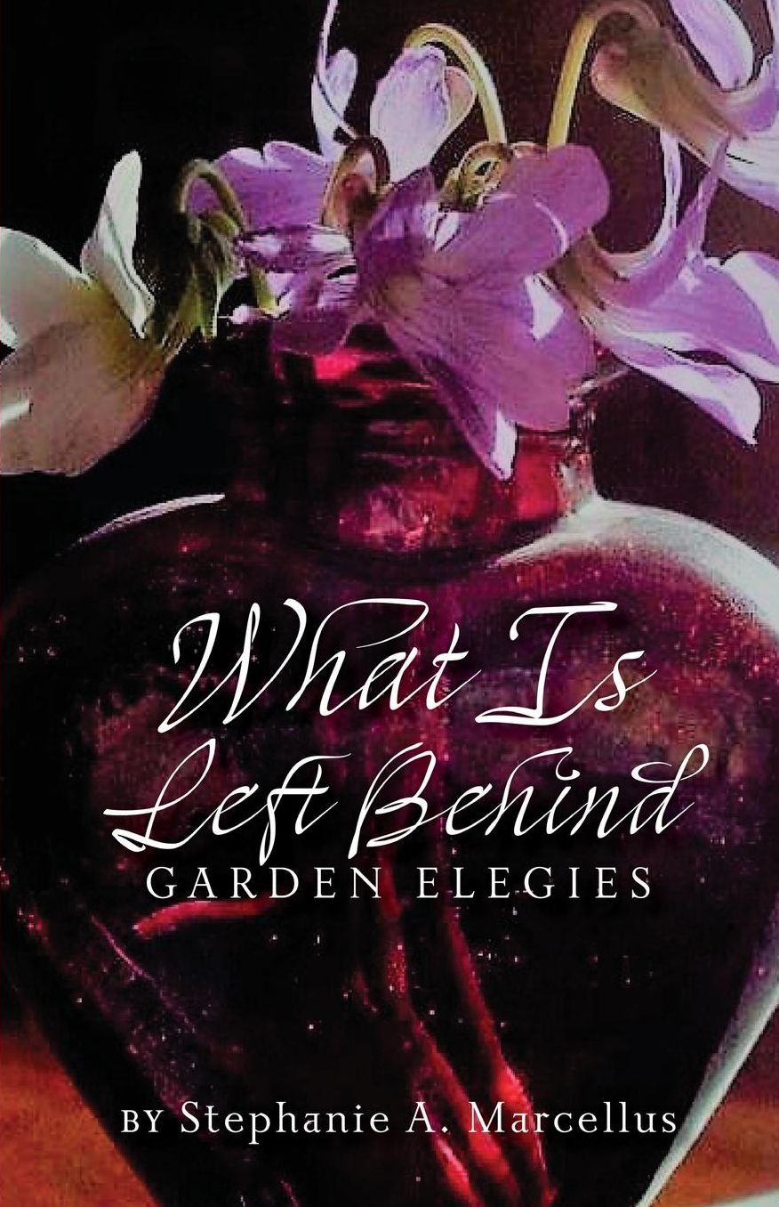 What Is Left Behind: Garden Elegies