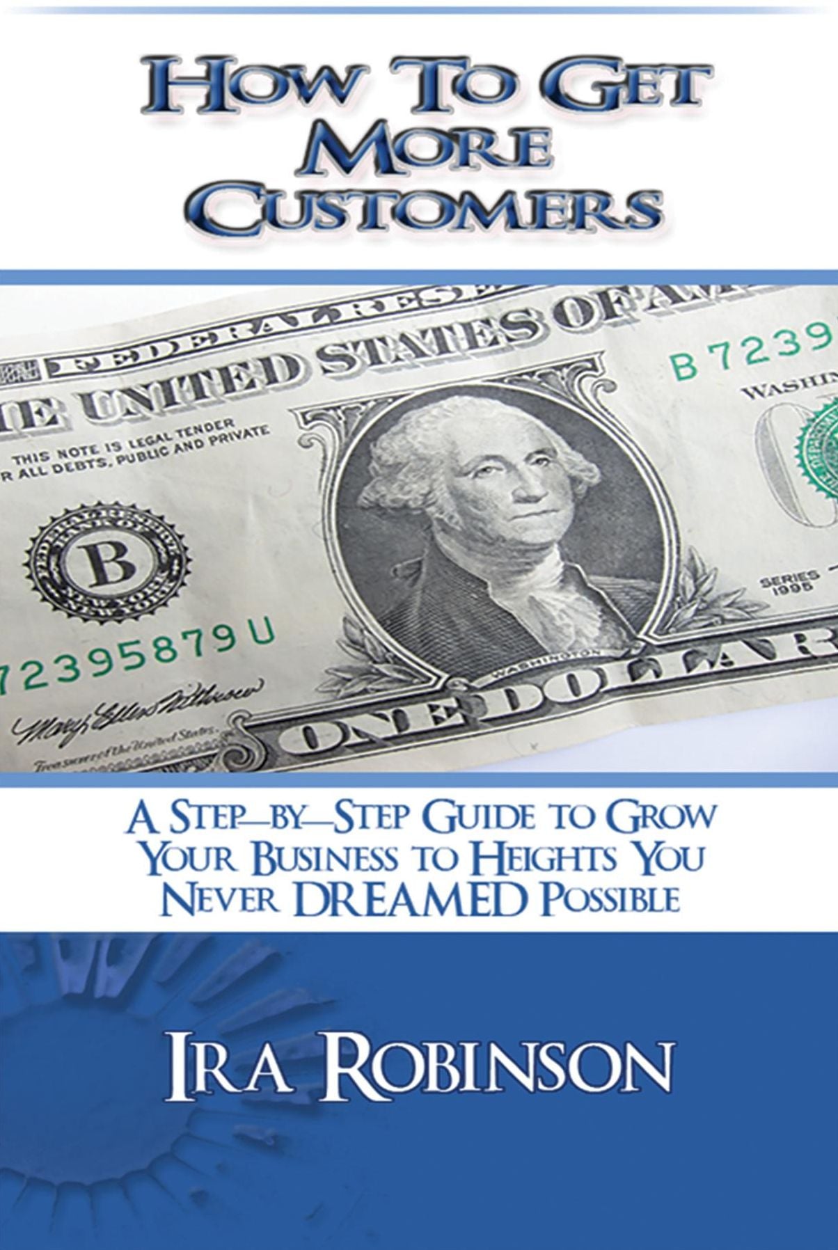 How To Get More Customers: Better Business Builder Series Book 2