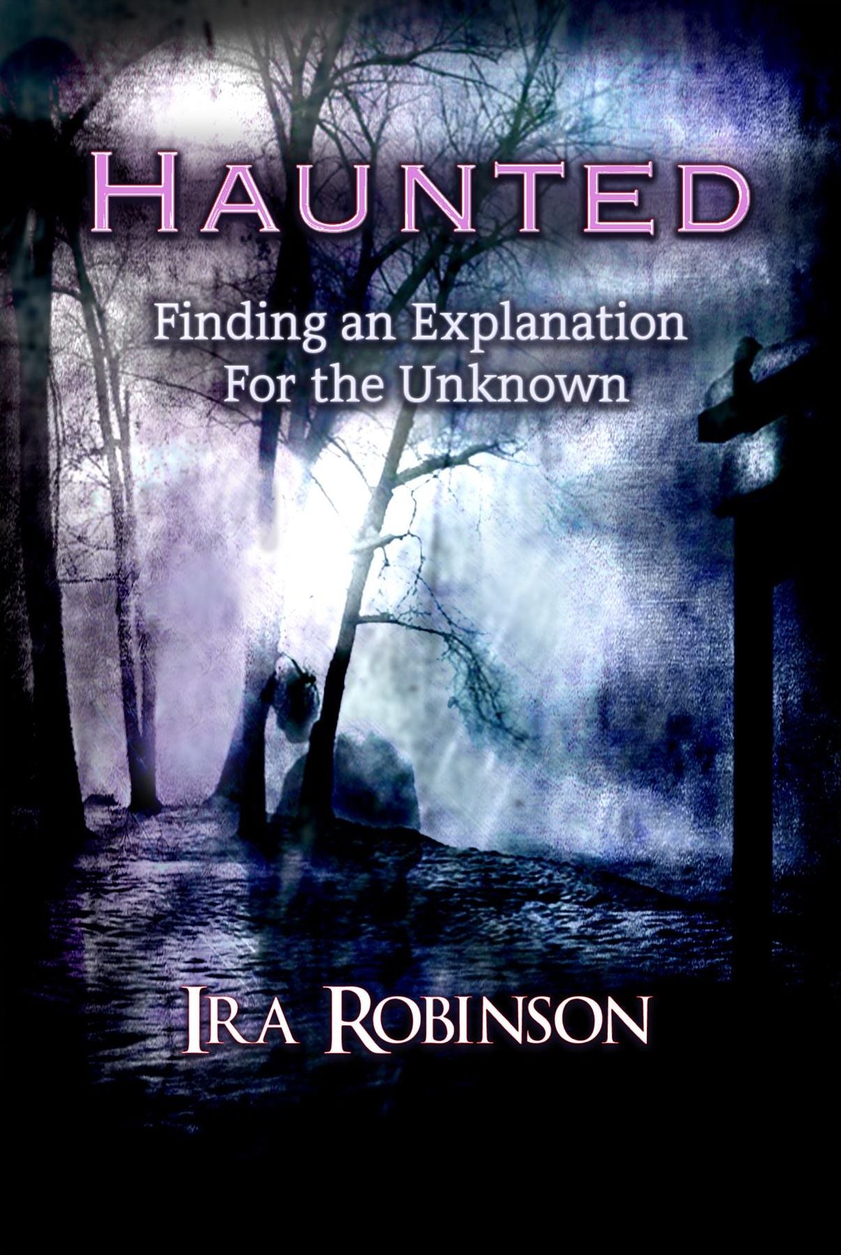 Haunted: Finding an Explanation for the Unknown