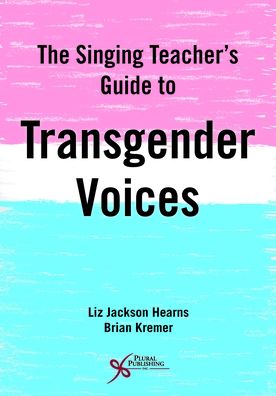 The Singing Teacher's Guide to Transgender Voices