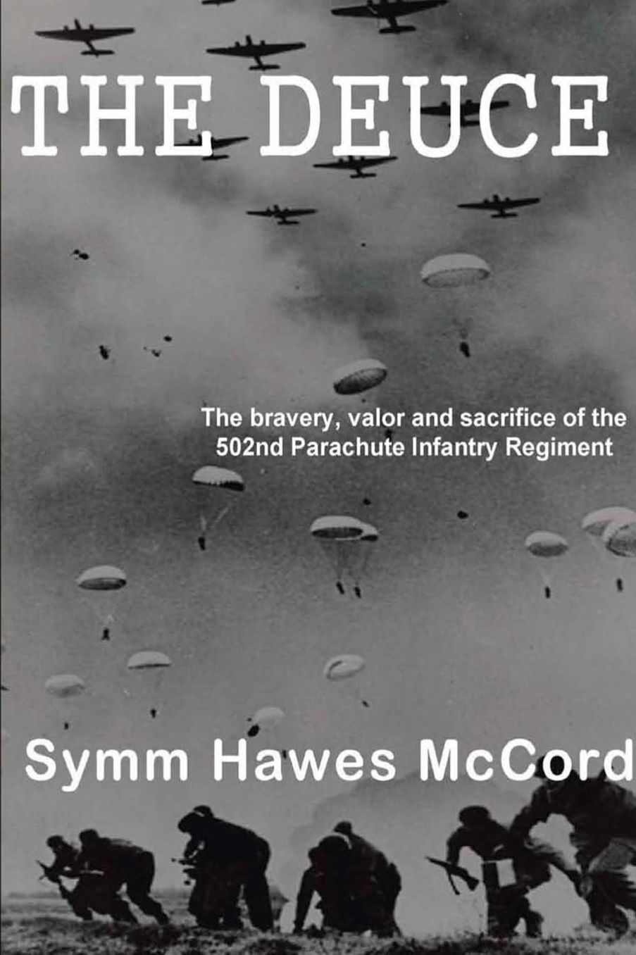The Deuce: The bravery, valor and sacrifice of the 502nd Parachute Infantry Regiment