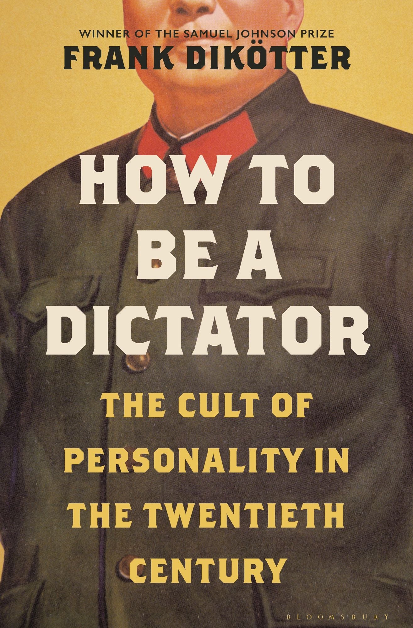 How to Be a Dictator : The Cult of Personality in the Twentieth Century