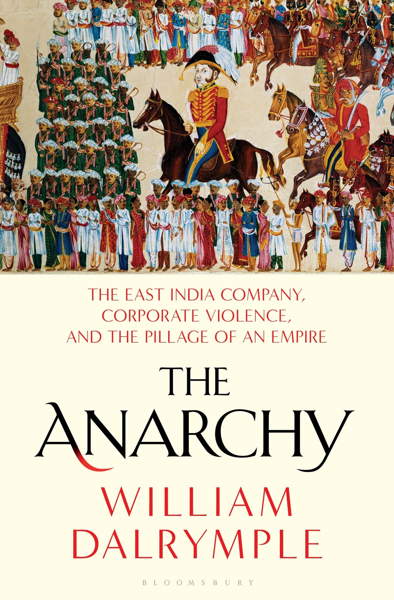 The Anarchy : The East India Company, Corporate Violence, and the Pillage of an Empire
