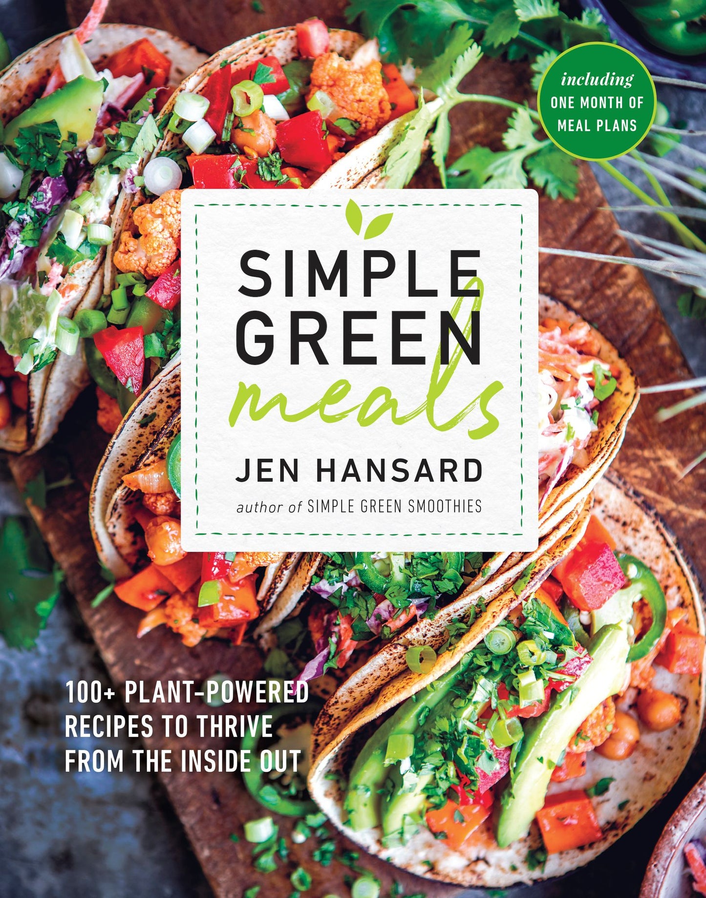 Simple Green Meals: 150 Tasty Recipes to Lose Weight, Gain Energy, and Feel Great in Your Body