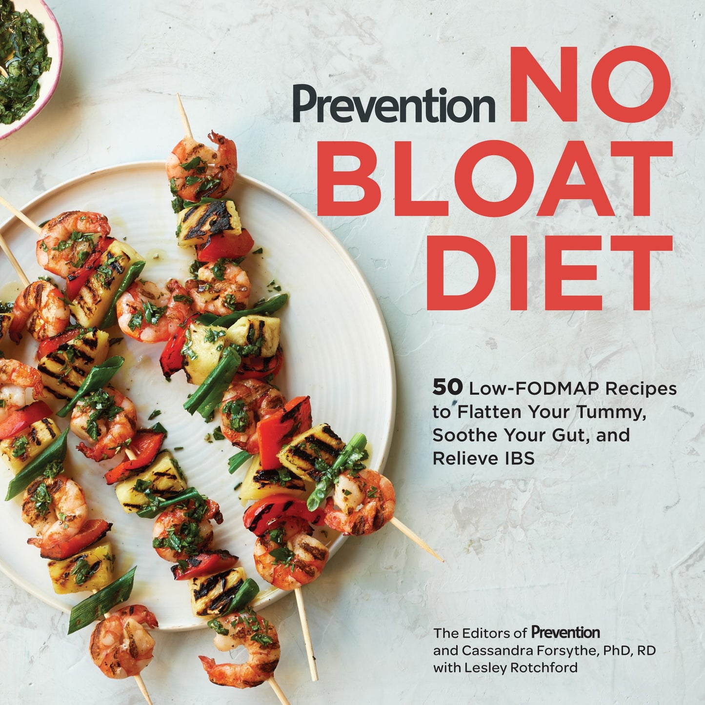 Prevention's No Bloat Diet: 50 Low Fodmap Recipes to Flatten Your Tummy, Soothe Your Gut, and Relieve Ibs