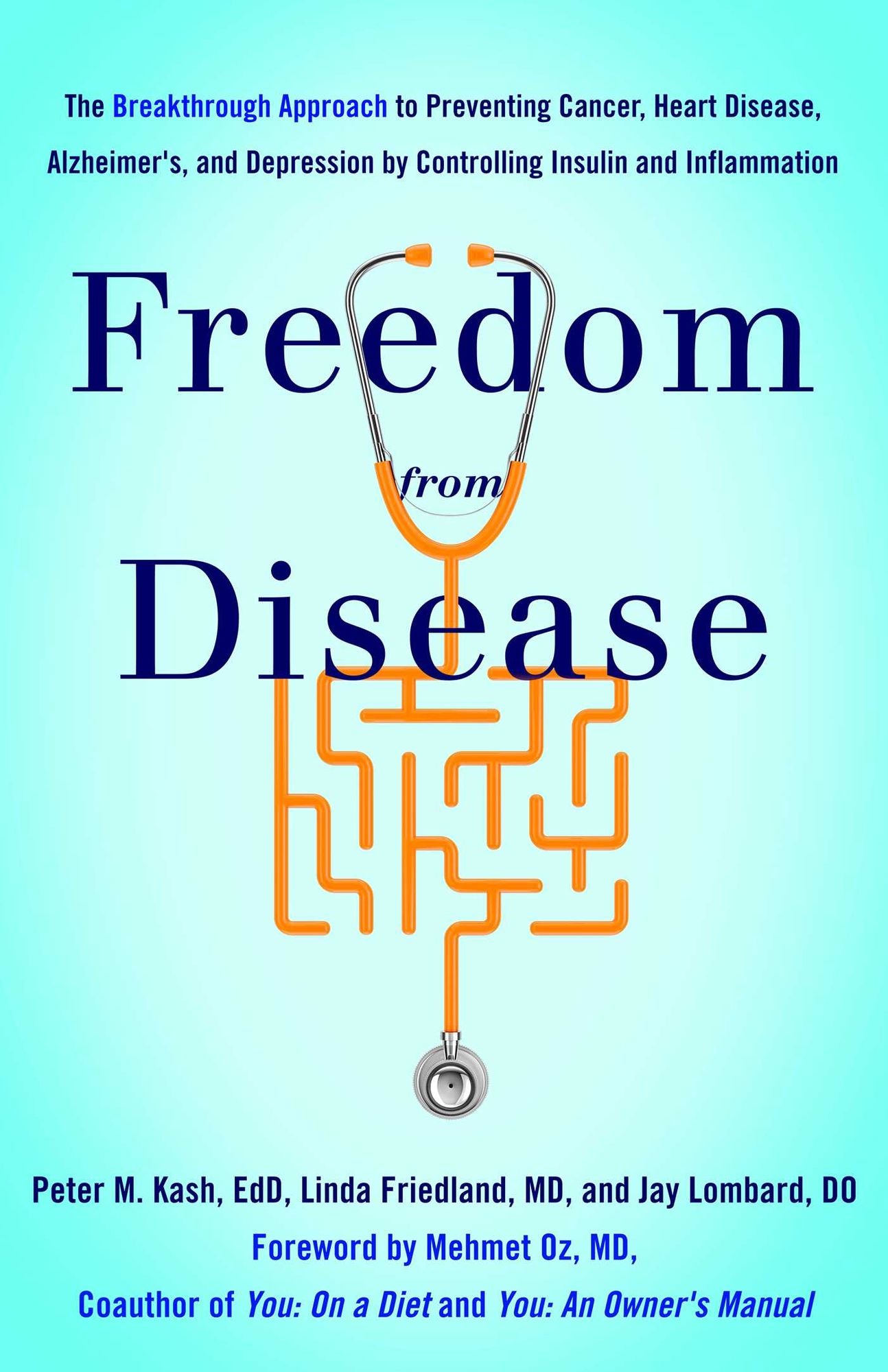 Freedom from Disease: The Breakthrough Approach to Preventing Cancer, Heart Disease, Alzheimer's, and Depression by Controlling Insulin and Inflammation