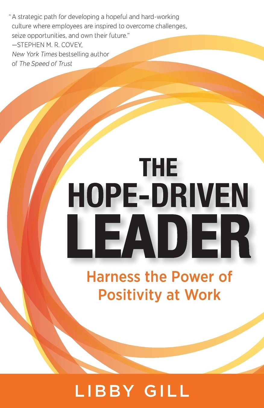 The Hope-Driven Leader: Harness the Fuel of Positivity at Work