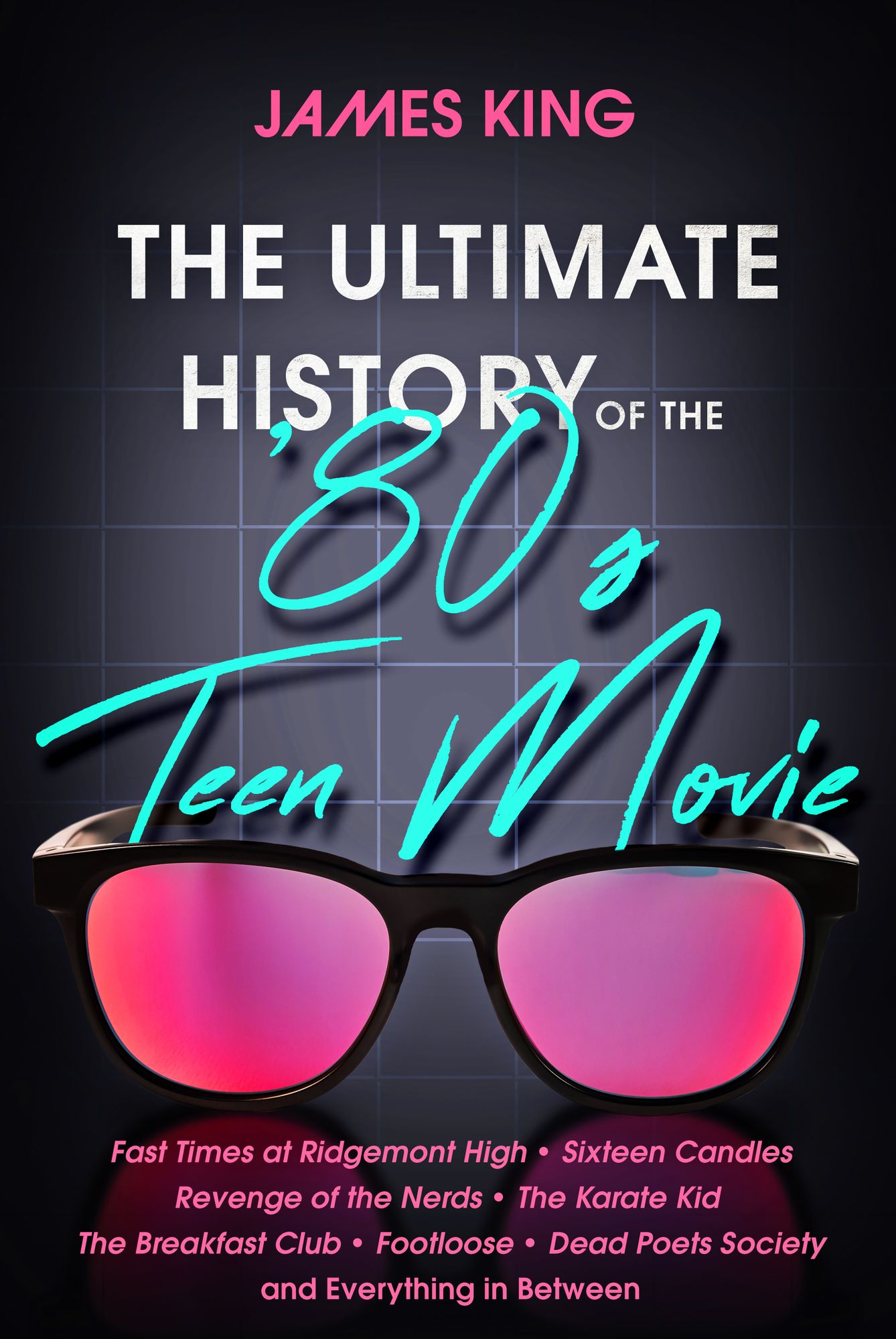 The Ultimate History of the '80s Teen Movie: From the Brat Pack, to Back to the Future, Dirty Dancing, Bill Ted, the Two Coreys, Dead Poets Society, and Everything in Between