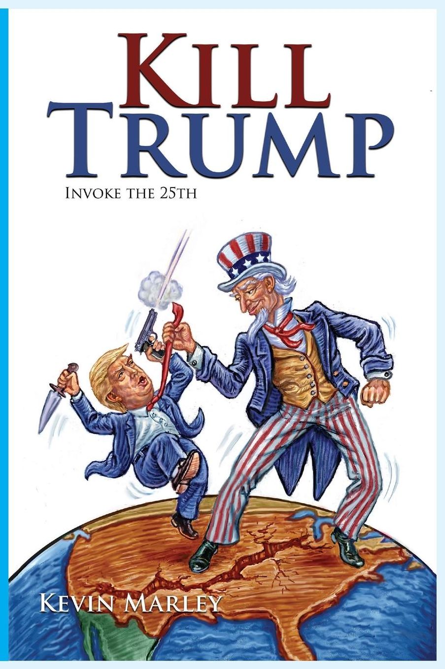 Kill Trump: Invoked the 25th -- A Revolution of the Human Spirit