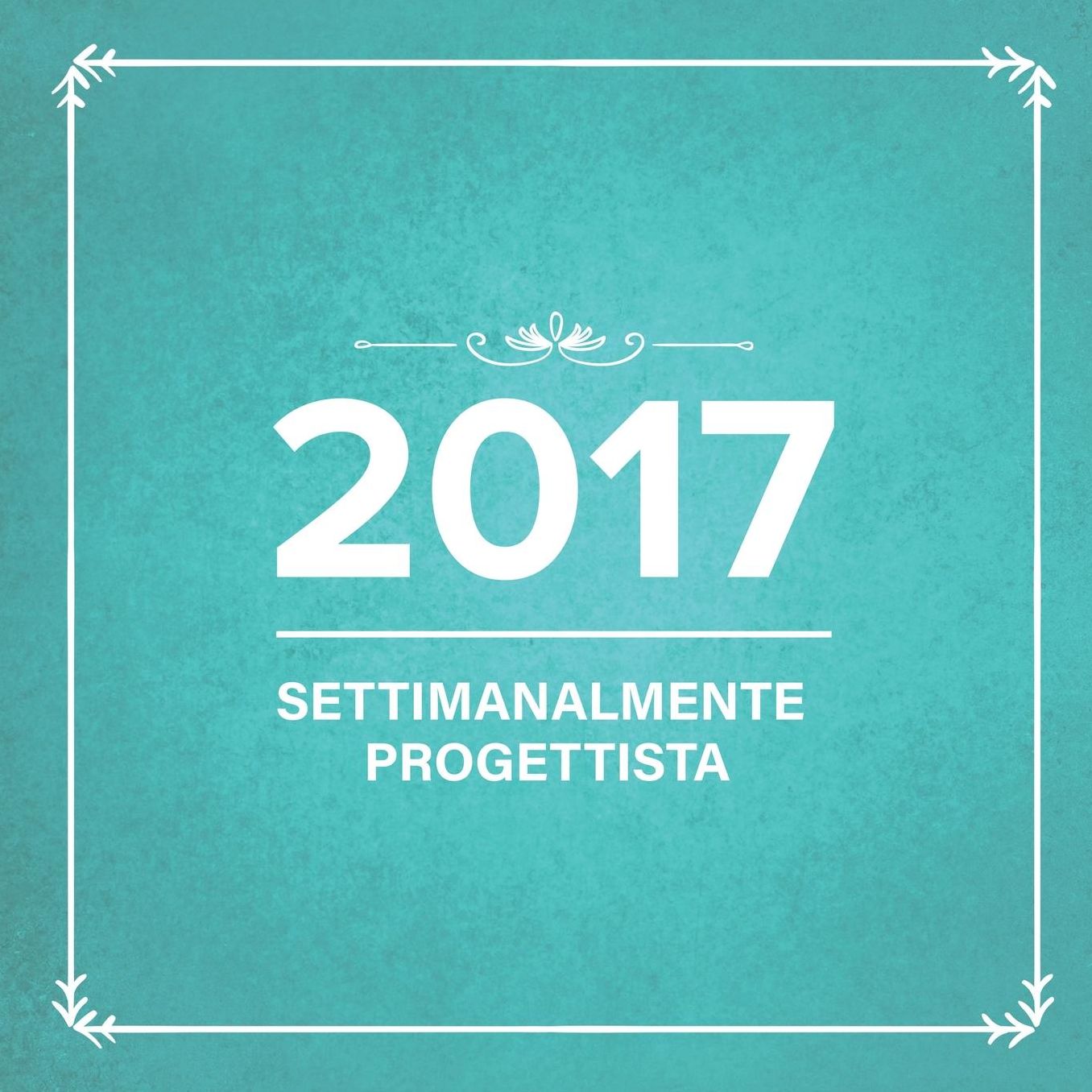 2017: Settimanalmente Progettista