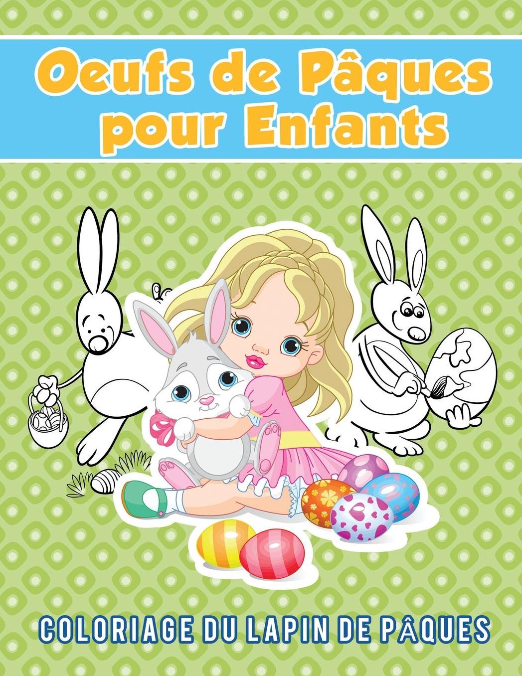 Oeufs de Pâques pour Enfants: Coloriage du lapin de Pâques