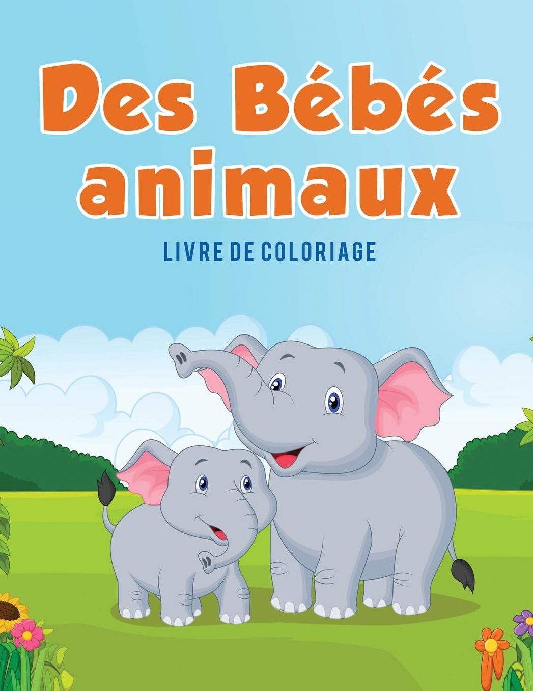 Des Bébés animaux: Livre de coloriage