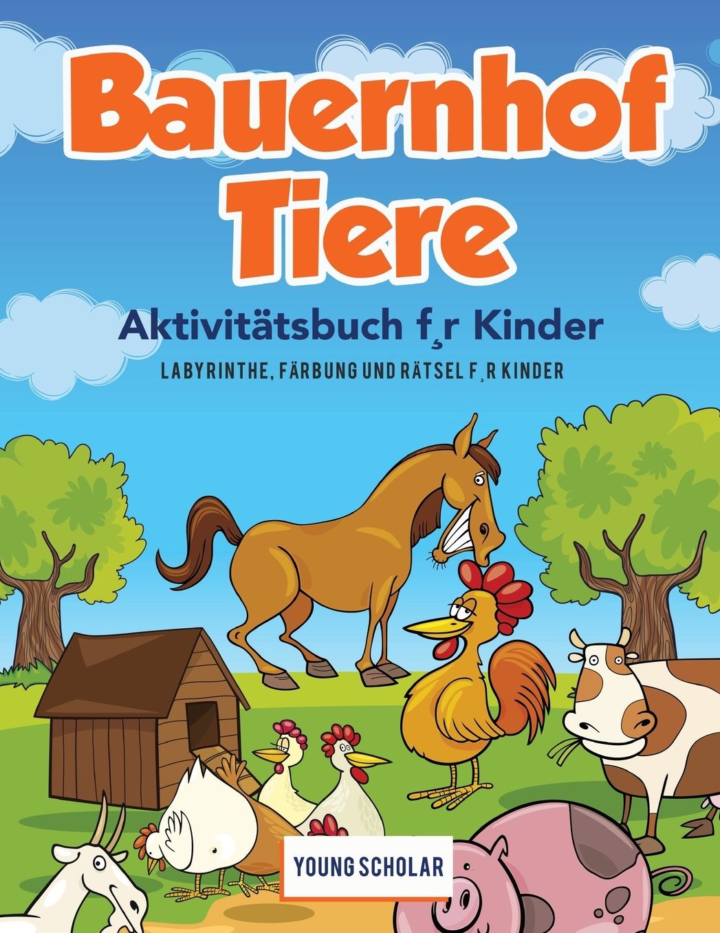 Bauernhof Tiere Aktivitätsbuch f¸r Kinder: Labyrinthe, Färbung und Rätsel f¸r Kinder