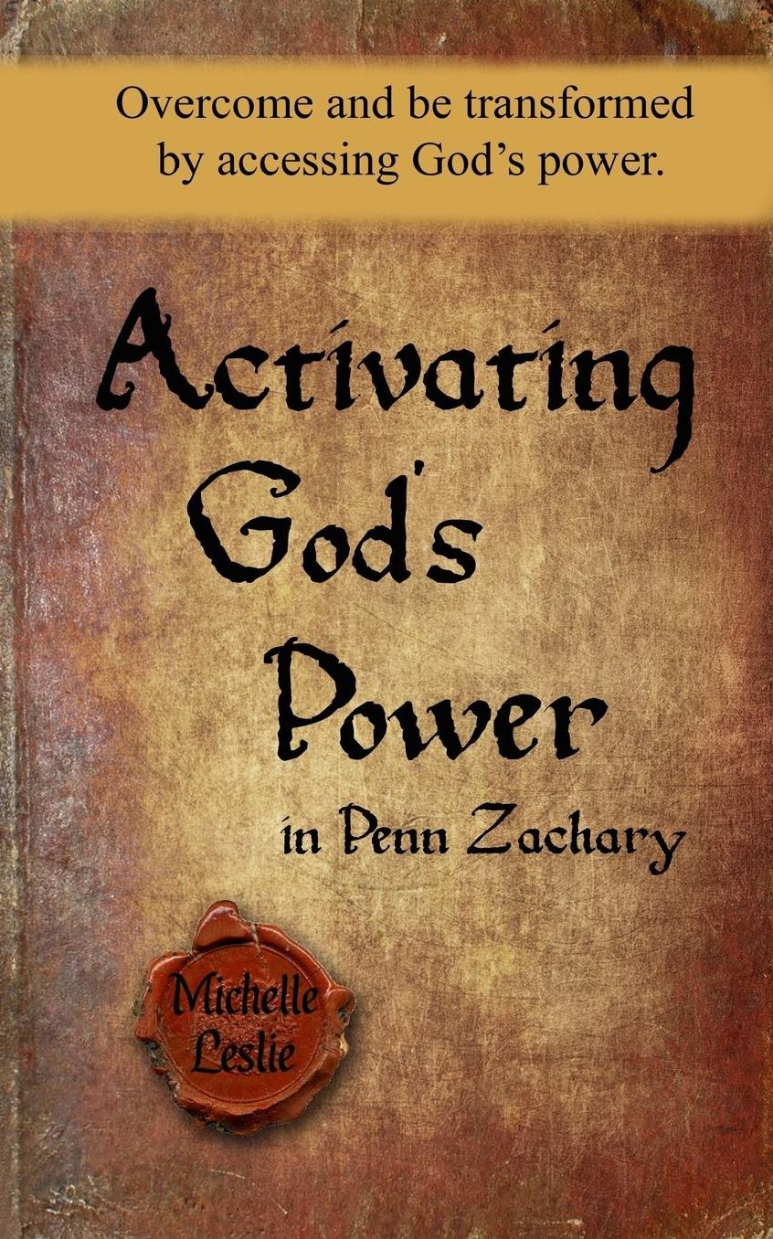 Activating God's Power in Penn Zachary: Overcome and be transformed by accessing God's power.