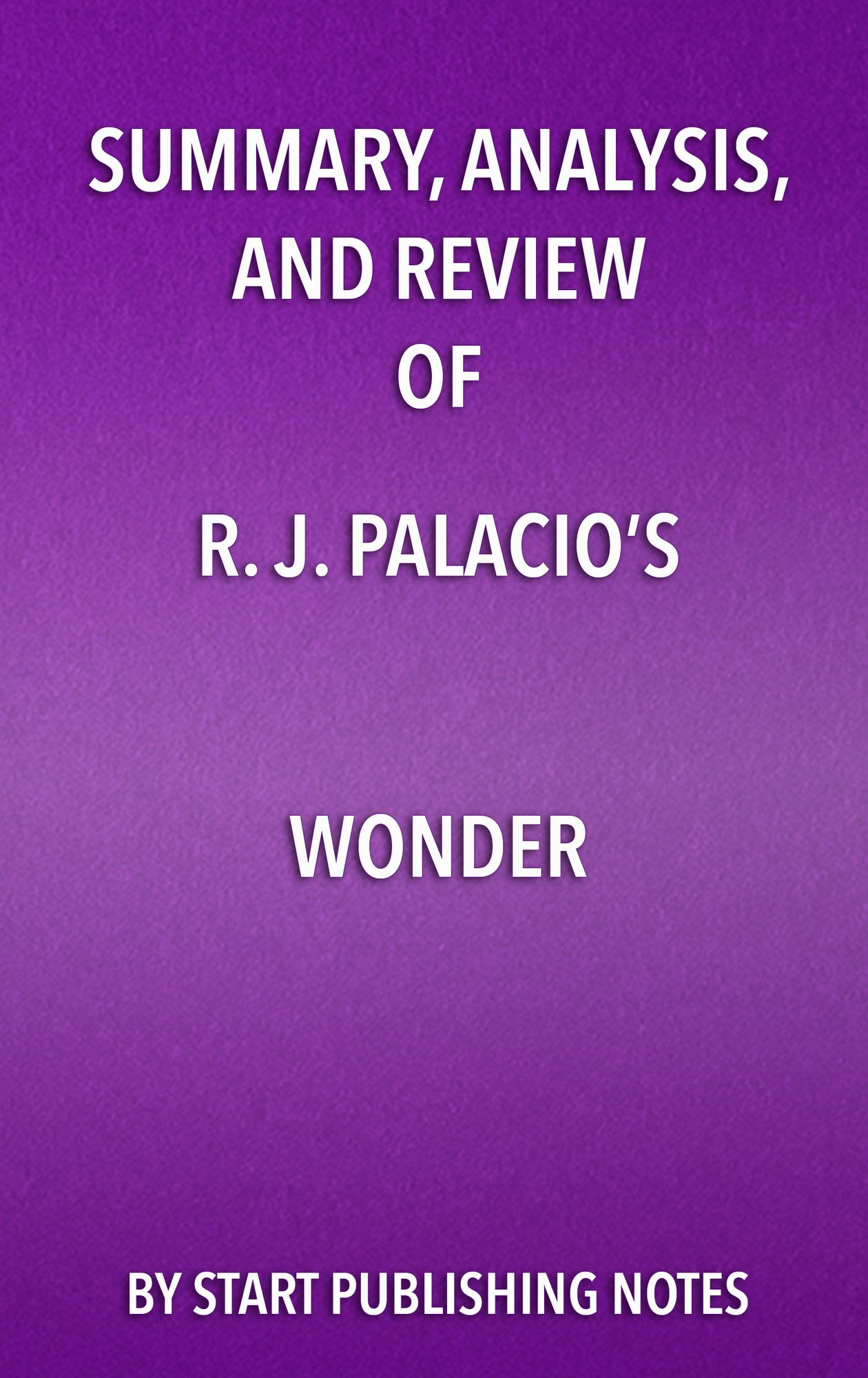 Summary, Analysis, and Review of R.J. Palacio's Wonder