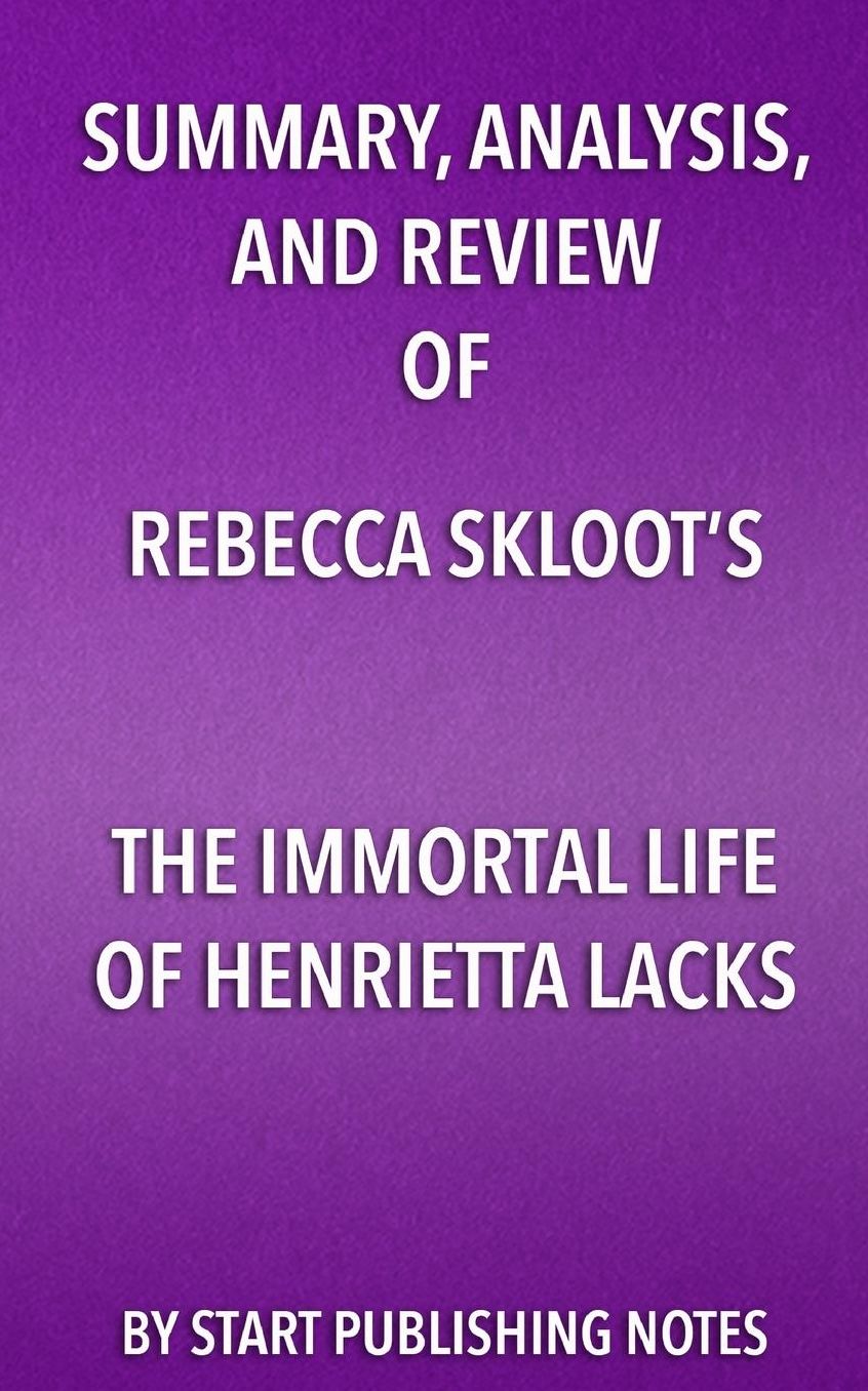Summary, Analysis, and Review of Rebecca Skloot's The Immortal Life of Henrietta Lacks