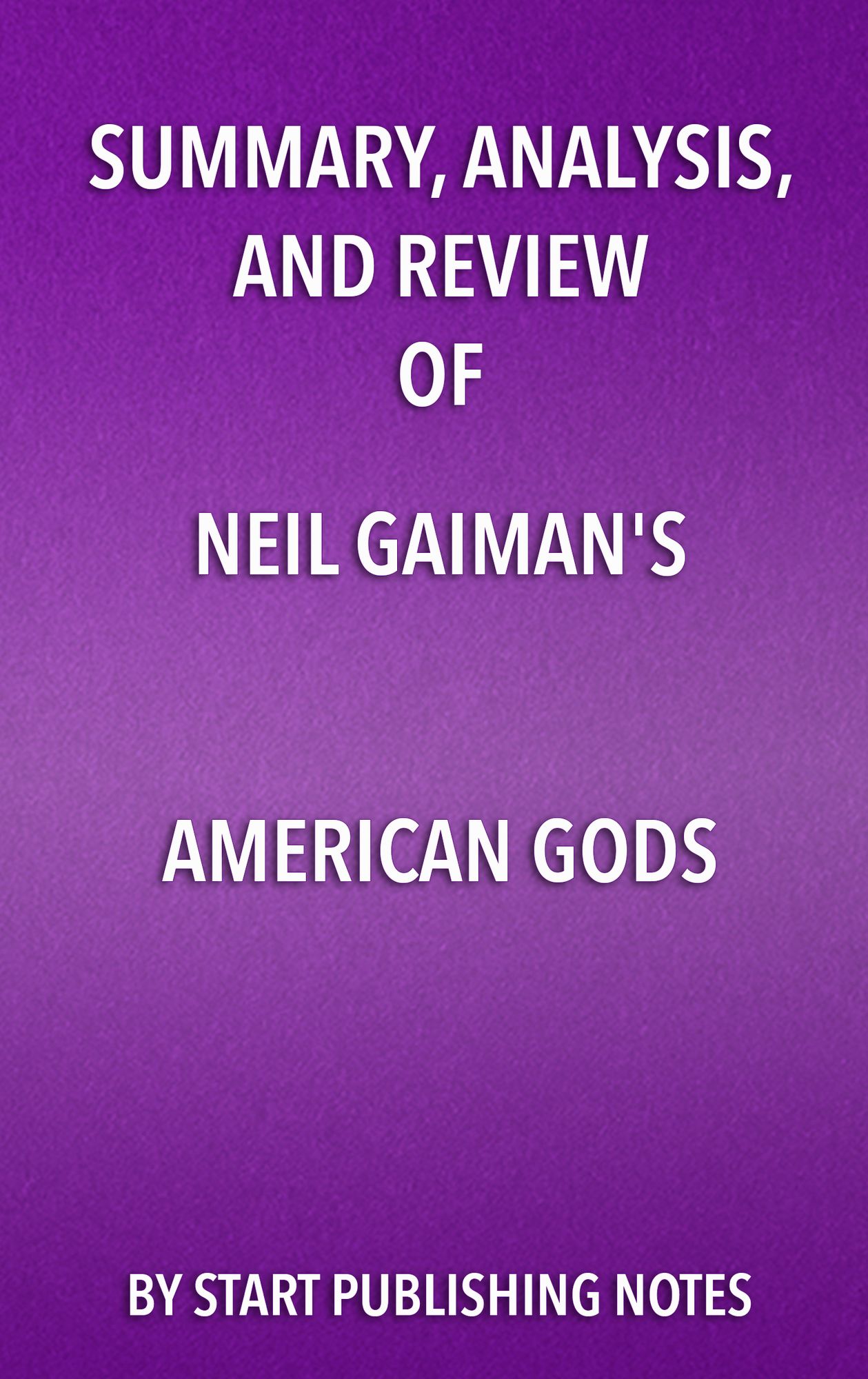 Summary, Analysis, and Review of Neil Gaiman's American Gods