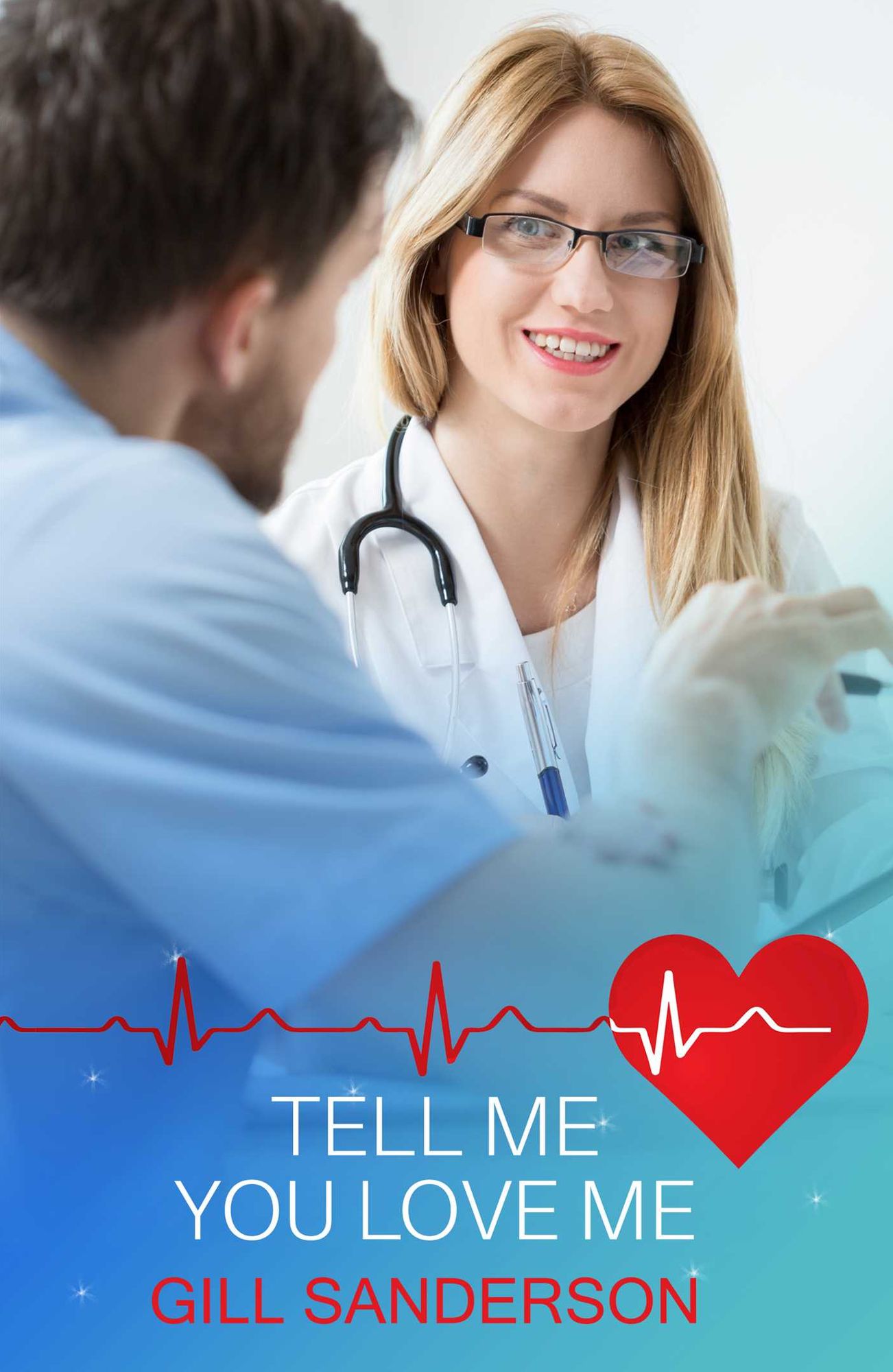 Tell Me You Love Me: A Heartwarming Medical Romance