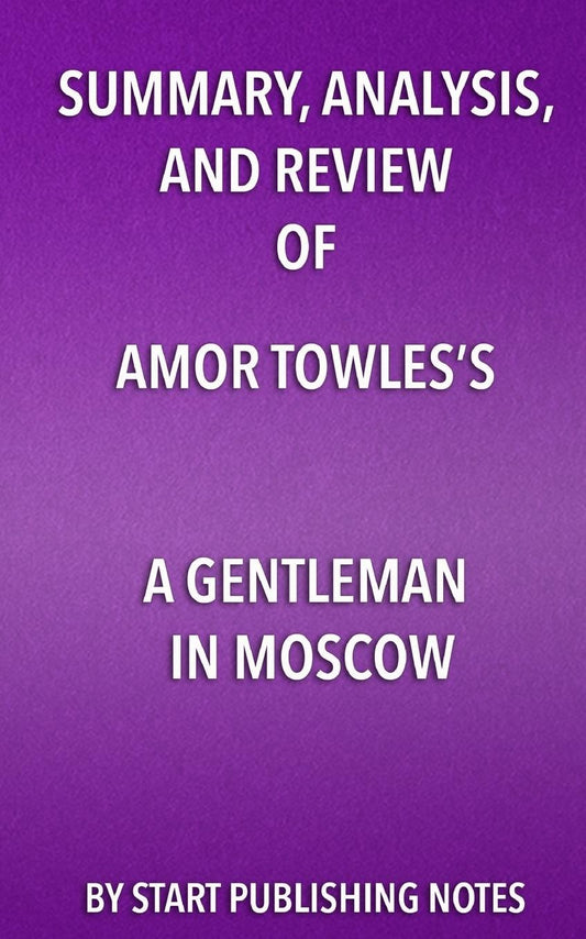 Summary, Analysis, and Review of Amor Towles's A Gentleman in Moscow