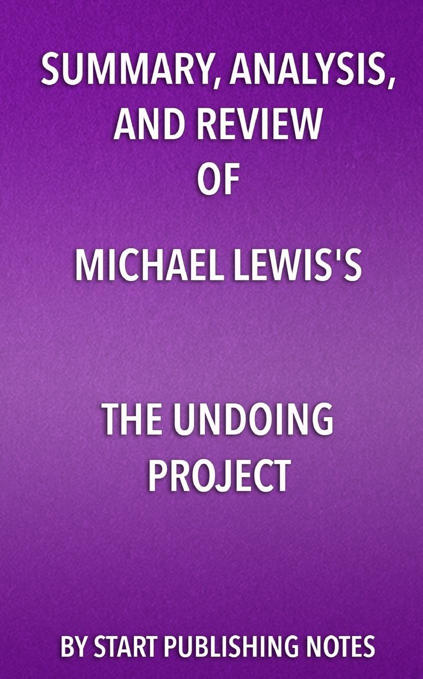 Summary, Analysis, and Review of Michael Lewis's The Undoing Project: A Friendship that Changed Our Minds