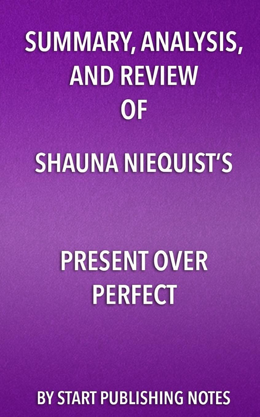 Summary, Analysis, and Review of Shauna Niequist's Present Over Perfect