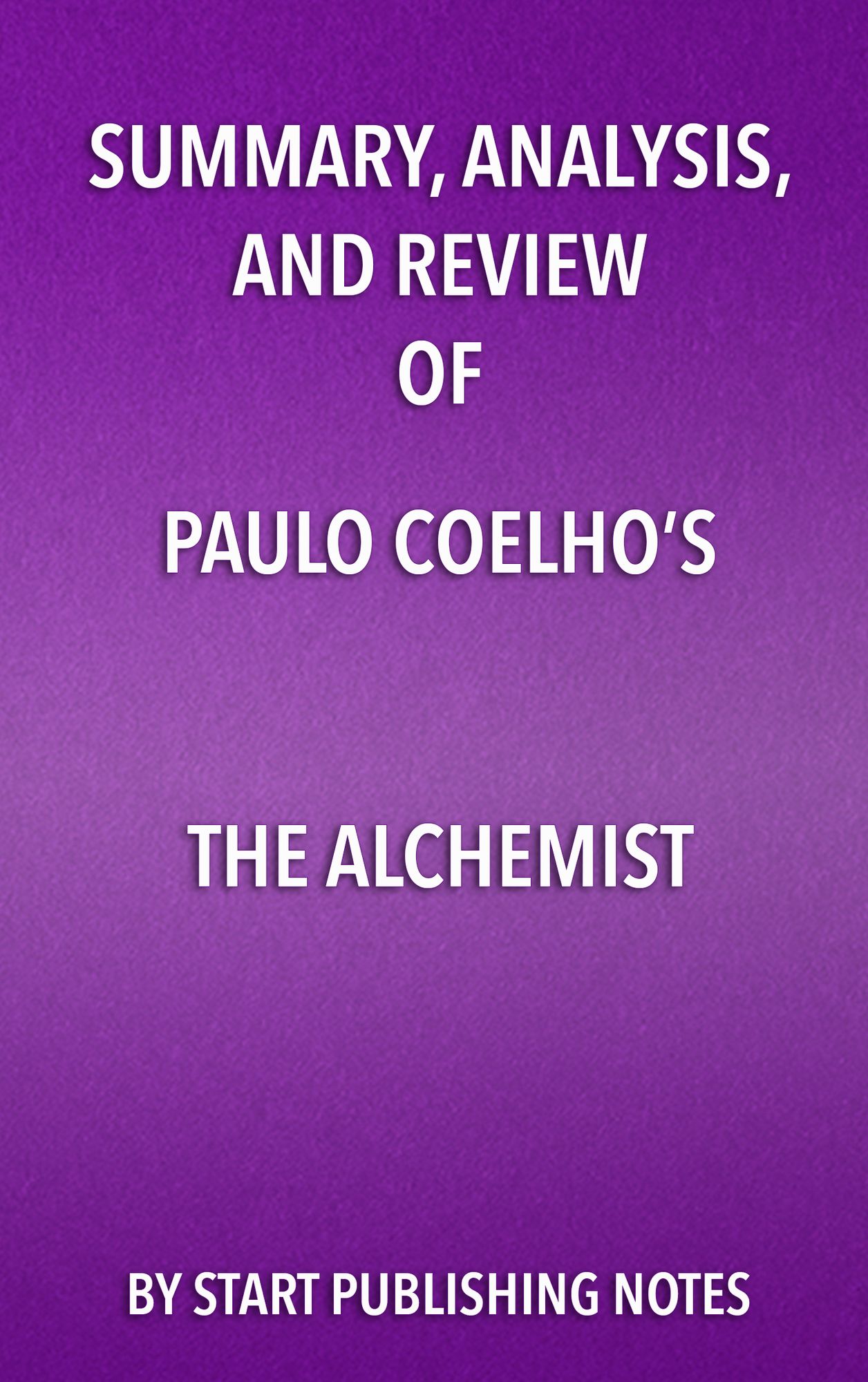 Summary, Analysis, and Review of Paulo Coelho's The Alchemist