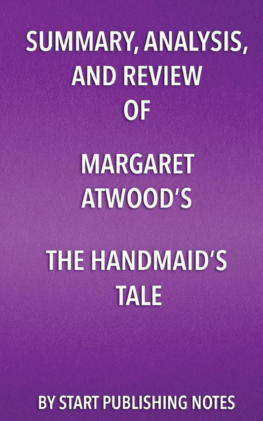 Summary, Analysis, and Review of Margaret Atwood's The Handmaid's Tale