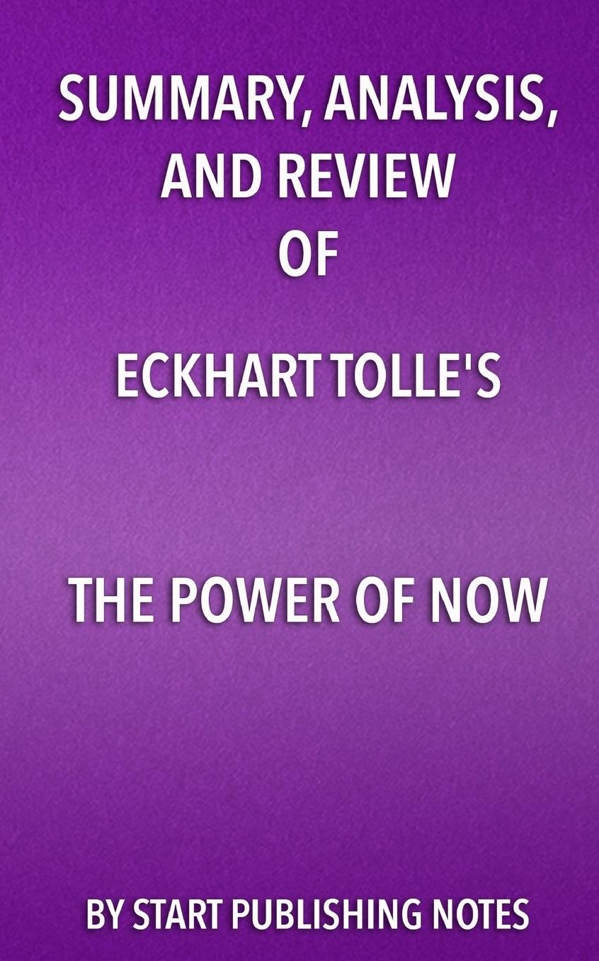 Summary, Analysis, and Review of Eckhart Tolle's The Power of Now