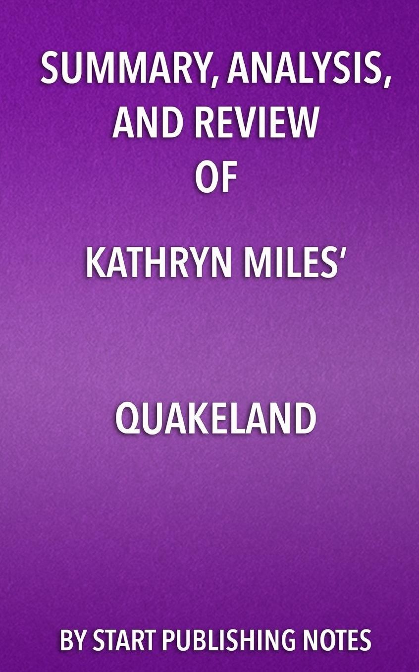 Summary, Analysis, and Review of Kathryn Miles' Quakeland: On the Road to America's Next Devastating Earthquake