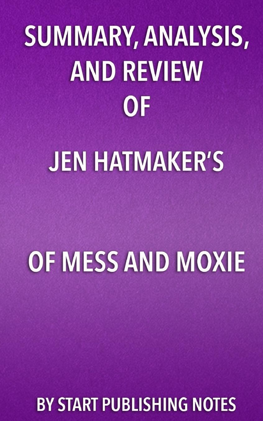 Summary, Analysis, and Review of Jen Hatmaker's Of Mess and Moxie: Wrangling Delight Out of This Wild and Glorious Life